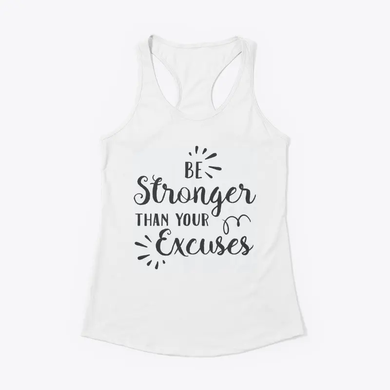 Be Stronger than your excuses 